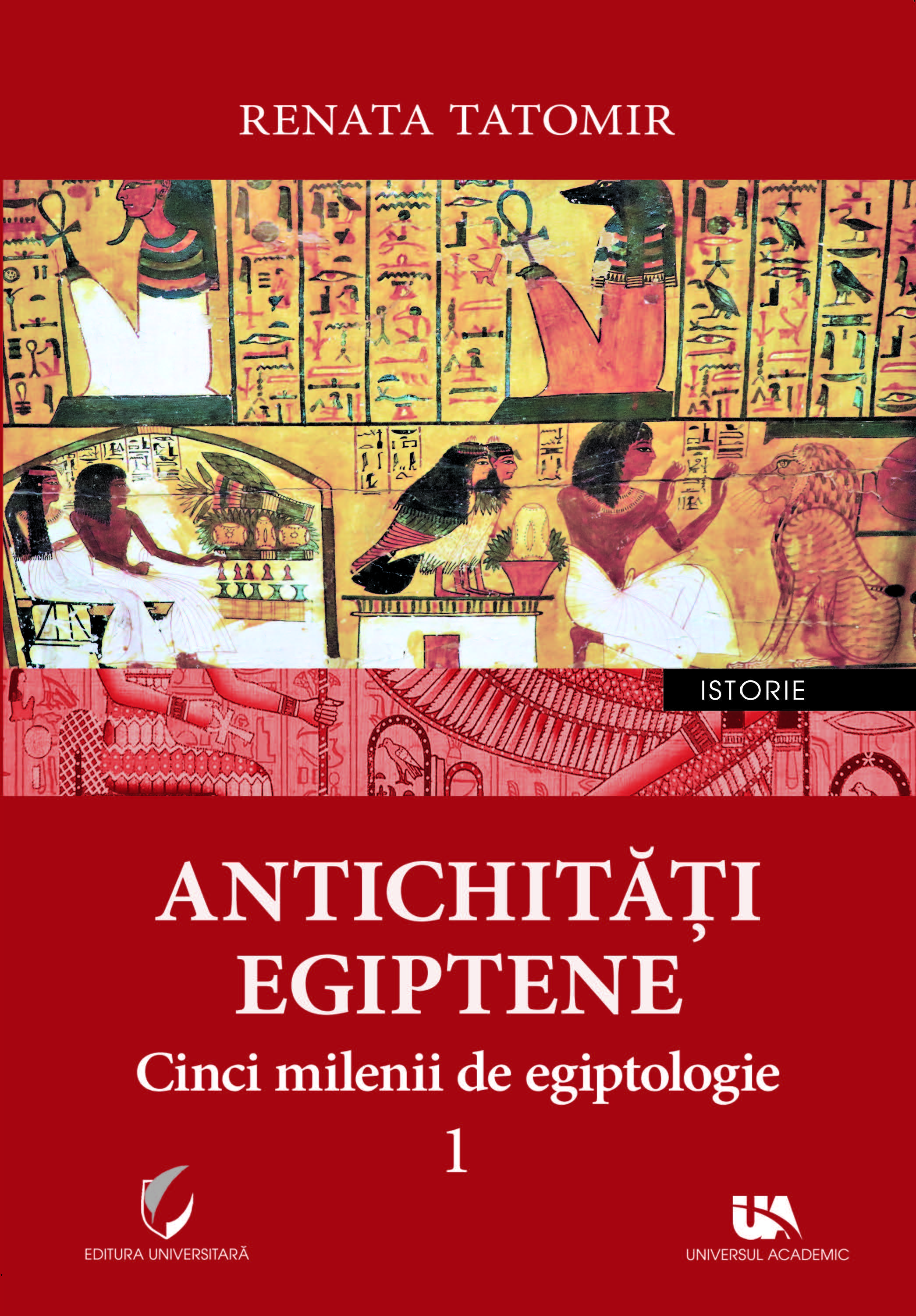 Carte Antichitati egiptene autor Renata Tatomir editura Universul Academic