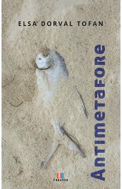 Carte Antimetafore - Elsa Dorval Tofan editura Elsa Dorval Tofan