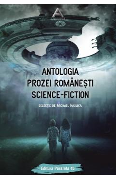 Carte Antologia prozei romanesti Science-Fiction - Michael Haulica editura Michael Haulica