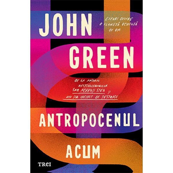 Carte Antropocenul acum - John Green