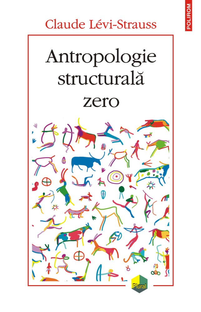Carte Antropologie structurala zero autor Claude Levi-Strauss editura Polirom