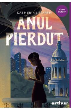 Carte Anul pierdut - Katherine Marsh editura Katherine Marsh