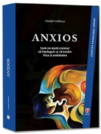 Carte Anxios autor Joseph LeDoux editura Asociatia de Stiinte Cognitive din Romania
