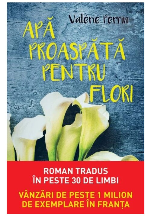 Carte Apa proaspata pentru flori editura Litera