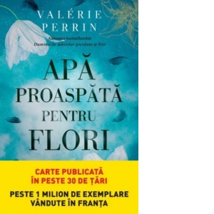 Carte Apa proaspata pentru flori Autor Valerie Perrin
