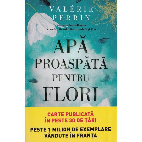 Carte Apa proaspata pentru flori - Valerie Perrin