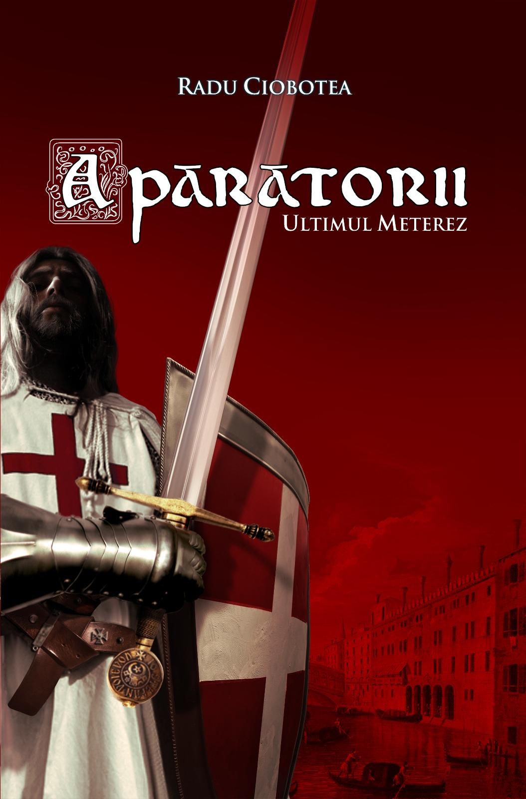 Carte Aparatorii. Ultimul meterez autor Radu Ciobotea editura Aranca