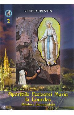 Carte Aparitiile Fecioarei Maria la Lourdes Vol.2 - Rene Laurentin editura Rene Laurentin