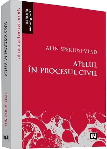 Carte Apelul in procesul civil autor Alin Speriusi-Vlad editura Universul Juridic