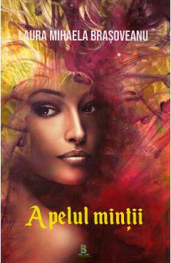 Carte Apelul mintii - Laura Mihaela Brasoveanu editura Laura Mihaela Brasoveanu