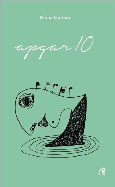 Carte Apgar 10 autor Diana Corcan editura Curtea Veche Publishing