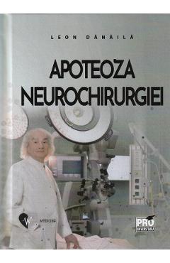 Carte Apoteoza neurochirurgiei - Leon Danaila editura Leon Danaila