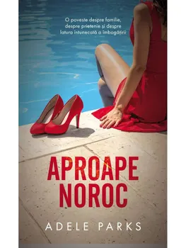 Carte Aproape noroc/Adele Parks editura RAO
