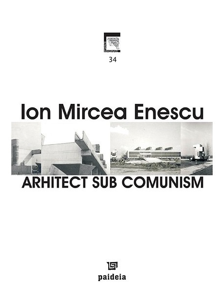 Carte Arhitect sub comunism autor Ion Mircea Enescu editura Paideia