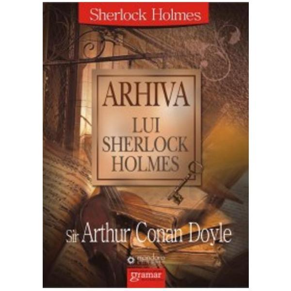 Carte Arhiva Lui Sherlock Holmes - Sir Arthur Conan Doyle