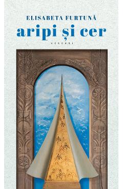 Carte Aripi si cer - Elisabeta Furtuna editura Elisabeta Furtuna
