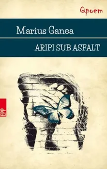 Carte Aripi sub asfalt/Marius Ganea editura Paralela 45