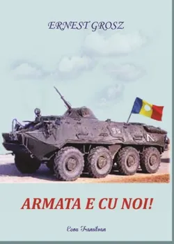 Carte Armata e cu noi!/Ernest Grosz editura Ecou Transilvan