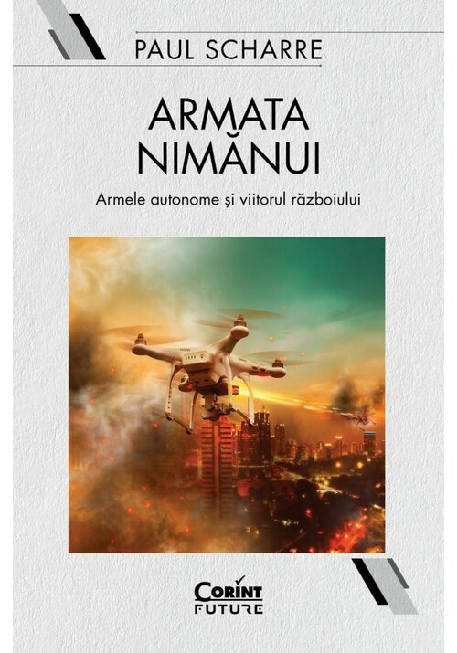 Carte Armata nimanui. Armele autonome si viitorul razboiului editura Corint