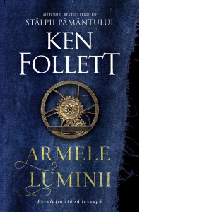 Carte Armele luminii Autor Ken Follett