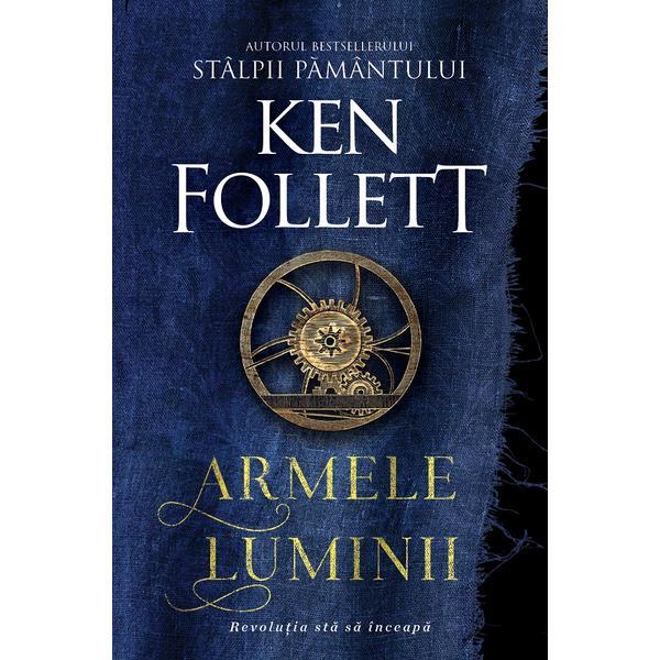 Carte Armele luminii - Ken Follett