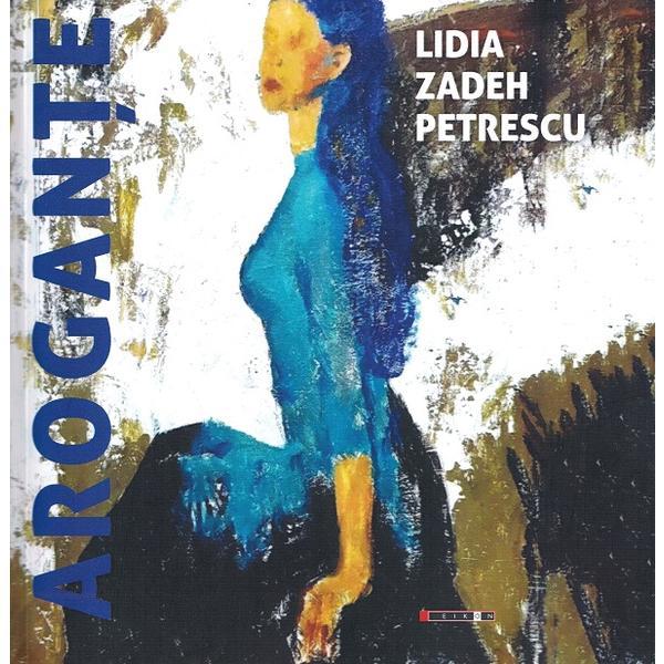 Carte Arogante - Lidia Zadeh Petrescu