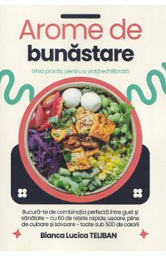 Carte Arome de bunastare. Ghid practic pentru o viata echilibrata - Bianca Lucica Teliban editura Bianca Lucica Teliban