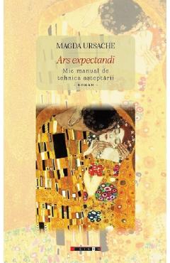 Carte Ars expectandi. Mic manual de tehnica asteptarii. Roman - Magda Ursache editura Magda Ursache