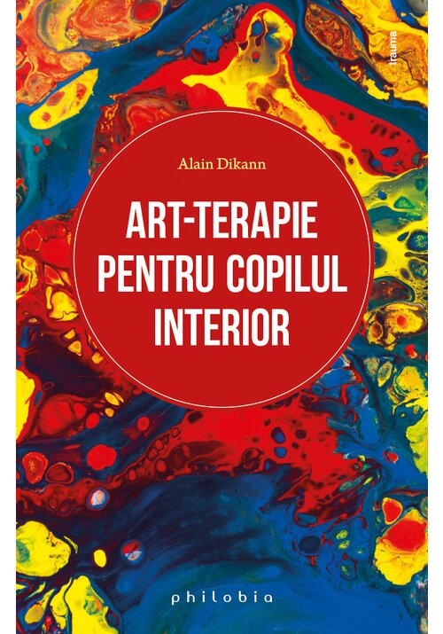 Carte Art-terapie pentru vindecarea copilului interior editura Philobia
