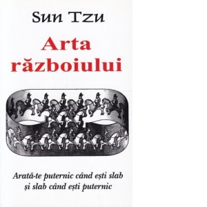 Carte Arta Razboiului - Arata-te puternic cand esti slab si slab cand esti puternic Autor Sun Tzu