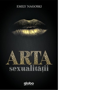 Carte Arta Sexualitatii Autor Emily Nagosky