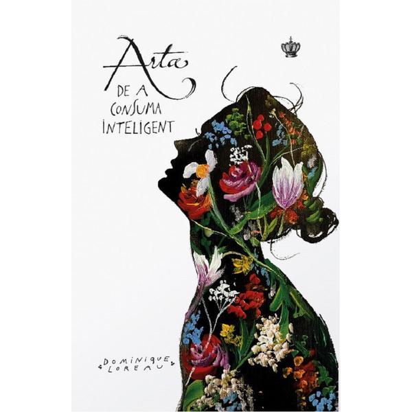 Carte Arta de a consuma inteligent - Dominique Loreau