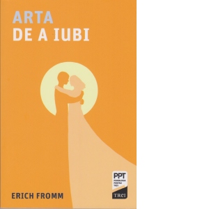 Carte Arta de a iubi Autor Erich Fromm