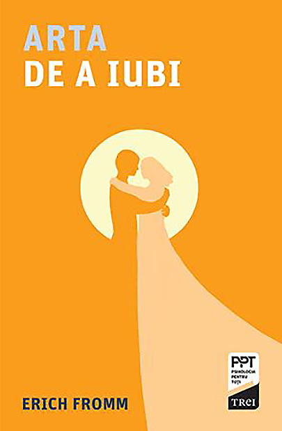 Carte Arta de a iubi autor Erich Fromm editura Trei