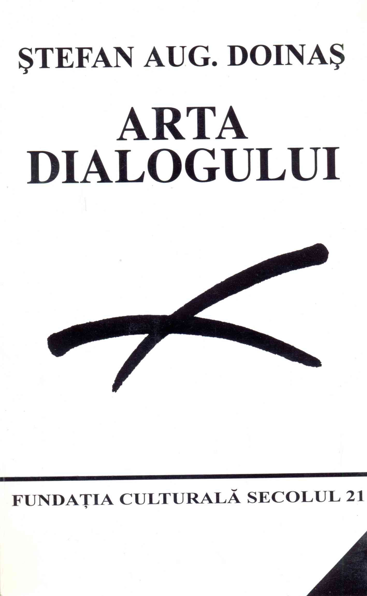 Carte Arta dialogului autor Stefan Aug. Doinas editura Fundatia Culturala Secolul 21