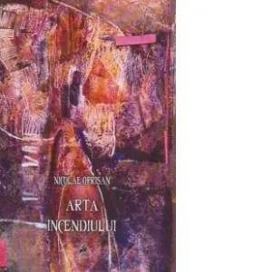 Carte Arta incendiului/Nicolae Oprisan editura Tracus Arte