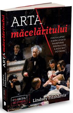 Carte Arta macelaritului - Lindsey Fitzharris editura Lindsey Fitzharris