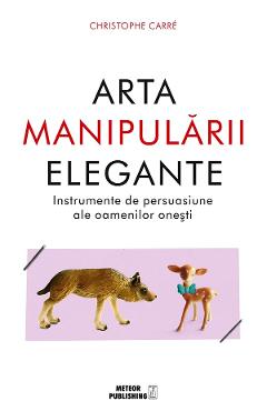 Carte Arta manipularii elegante - Christophe Carre editura Christophe Carre
