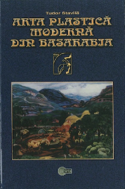 Carte Arta plastica moderna din Basarabia. 1870-1940 autor Tudor Stavila editura Stiinta
