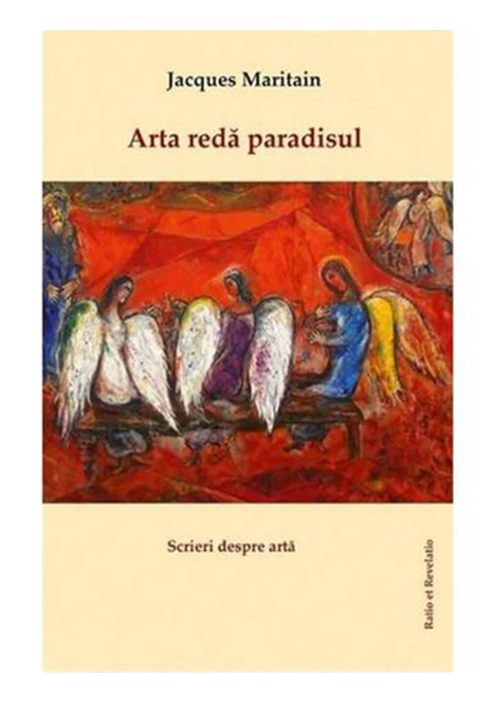 Carte Arta reda paradisul autor Jacques Maritain editura Ratio et Revelatio
