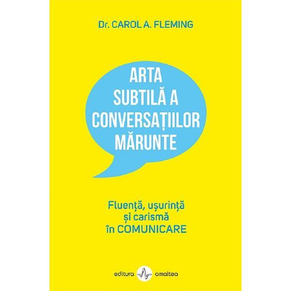 Carte Arta subtila a conversatiilor marunte - Carol A. Flaming