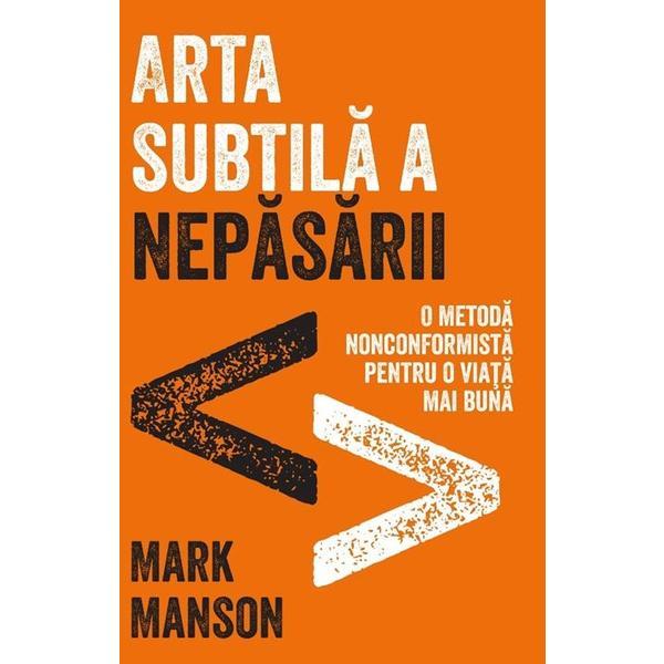 Carte Arta subtila a nepasarii - Mark Manson
