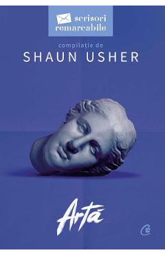 Carte Arta. Scrisori remarcabile - Shaun Usher editura Shaun Usher