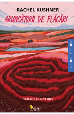 Carte Aruncatorii de flacari - Rachel Kushner editura Rachel Kushner