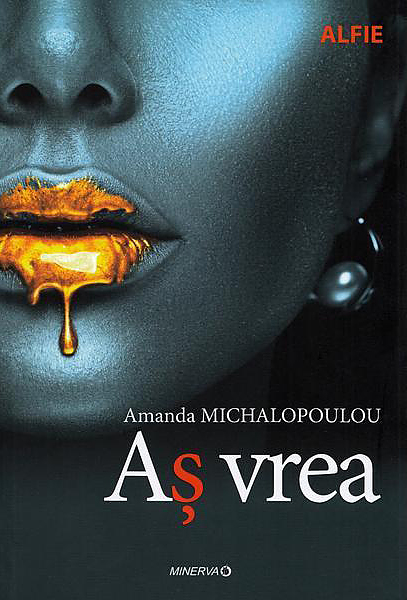 Carte As vrea autor Amanda Michalopoulou editura Minerva