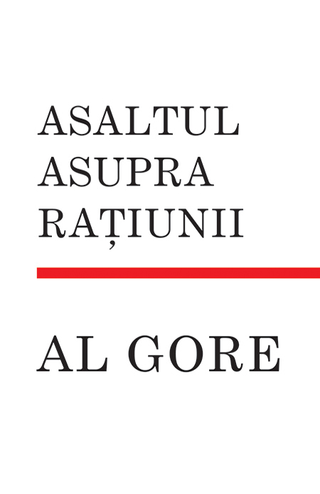 Carte Asaltul Asupra Ratiunii autor Al Gore editura RAO
