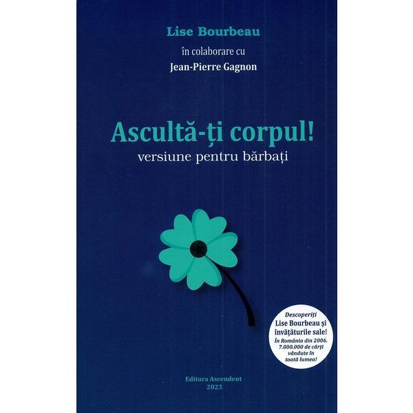 Carte Asculta-ti corpul. Versiune pentru barbati - Lise Bourbeau