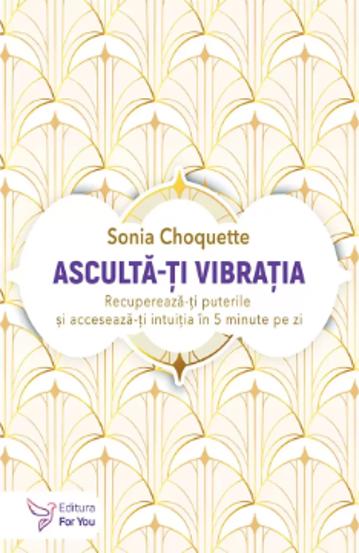 Carte Asculta-ti vibratia editura ForYou