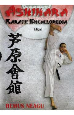 Carte Ashihara. Karate encyclopedia - Remus Neagu editura Remus Neagu