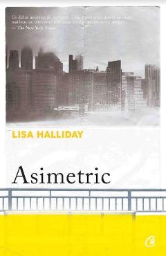 Carte Asimetric - Lisa Halliday editura Lisa Halliday